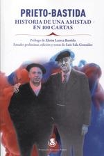 PRIETO BASTIDA HISTORIA DE UNA AMISTAD EN 100 CARTAS | 9788412645019 | VVAA | Librería Castillón - Comprar libros online Aragón, Barbastro