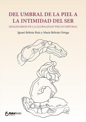 Del Umbral de la piel a la intimidad del ser. | 9788418575556 | Beltrán Ortega, Maria; Beltrán Ruiz, Ignasi | Librería Castillón - Comprar libros online Aragón, Barbastro