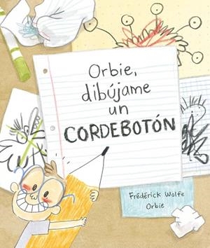 Orbie, dibújame un cordebotón | 9788412574371 | Wolfe, Frédérick | Librería Castillón - Comprar libros online Aragón, Barbastro