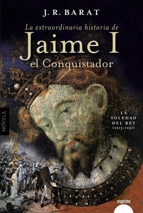 La extraordinaria historia del rey  Jaime I el Conquistador | 9788491898221 | Barat, Juan Ramón | Librería Castillón - Comprar libros online Aragón, Barbastro