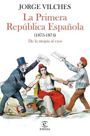 La Primera República Española (1873-1874) | 9788467068740 | Vilches, Jorge | Librería Castillón - Comprar libros online Aragón, Barbastro