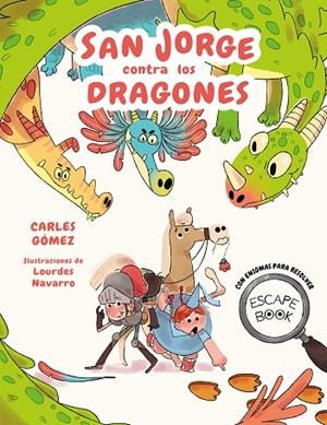 Escape Book: San Jorge contra los dragones | 9788448863944 | Carles Gómez | Librería Castillón - Comprar libros online Aragón, Barbastro