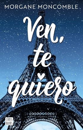 Ven, te quiero | 9788408268451 | Moncomble, Morgane | Librería Castillón - Comprar libros online Aragón, Barbastro