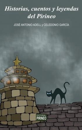HISTORIAS, CUENTOS Y LEYENDAS DEL PIRINEO | 9788417817640 | ADELL, JOSE ANTONIO ; GARCIA, CELEDONIO | Librería Castillón - Comprar libros online Aragón, Barbastro
