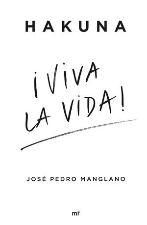 Hakuna ¡Viva la vida! | 9788427051218 | Manglano, José Pedro | Librería Castillón - Comprar libros online Aragón, Barbastro