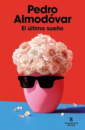 El último sueño | 9788419437365 | Pedro Almodóvar | Librería Castillón - Comprar libros online Aragón, Barbastro