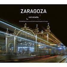 Zaragoza retratada | 9788483215593 | Fotografías de los socios de la Real Sociedad Fotográfica de Zaragoza | Librería Castillón - Comprar libros online Aragón, Barbastro