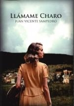 Llámame Charo | 9788412521221 | Sampedro Cortés, Juan Vicente | Librería Castillón - Comprar libros online Aragón, Barbastro