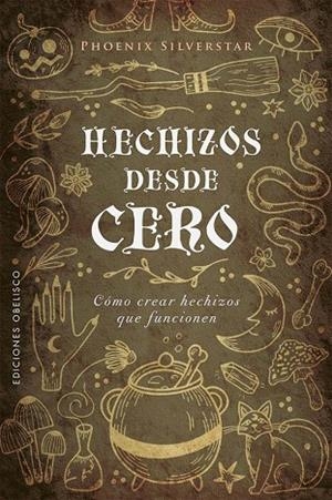 Hechizos desde cero | 9788491119883 | Silverstar, Phoenix | Librería Castillón - Comprar libros online Aragón, Barbastro