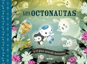 Los octonautas y el gran arrecife fantasma | 9788491456391 | Meomi | Librería Castillón - Comprar libros online Aragón, Barbastro