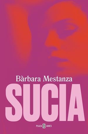 Sucia | 9788401028557 | Bàrbara Mestanza | Librería Castillón - Comprar libros online Aragón, Barbastro
