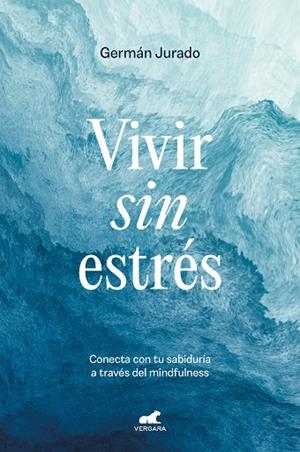 Vivir sin estrés | 9788419248503 | Germán Jurado | Librería Castillón - Comprar libros online Aragón, Barbastro