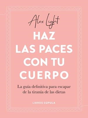 Haz las paces con tu cuerpo | 9788448034122 | Light, Alex | Librería Castillón - Comprar libros online Aragón, Barbastro