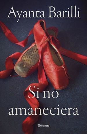 Si no amaneciera | 9788408270478 | Barilli, Ayanta | Librería Castillón - Comprar libros online Aragón, Barbastro