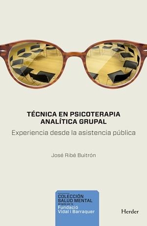 Técnica en psicoterapia analítica grupal | 9788425447044 | Ribé Buitrón, José | Librería Castillón - Comprar libros online Aragón, Barbastro