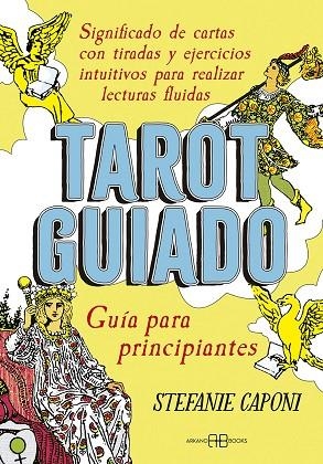 Tarot guiado. Guía para principiantes | 9788417851835 | Caponi, Stefanie | Librería Castillón - Comprar libros online Aragón, Barbastro