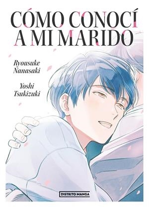 Cómo conocí a mi marido | 9788419290298 | Yoshi Tsukizuki Ryosuke Nanasaki | Librería Castillón - Comprar libros online Aragón, Barbastro