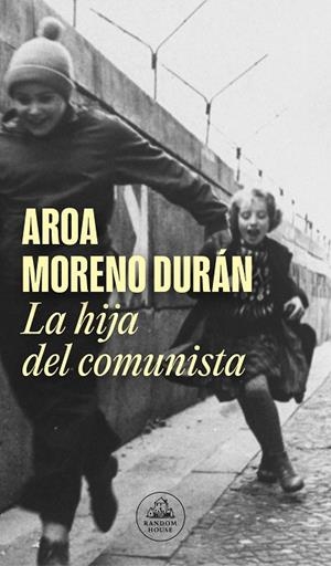 La hija del comunista | 9788439740315 | Aroa Moreno Durán | Librería Castillón - Comprar libros online Aragón, Barbastro