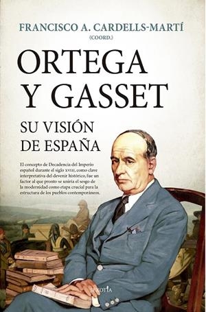 Ortega y Gasset, su visión de España | 9788418414619 | CARDELLS-MARTÍ, FRANCISCO A. | Librería Castillón - Comprar libros online Aragón, Barbastro