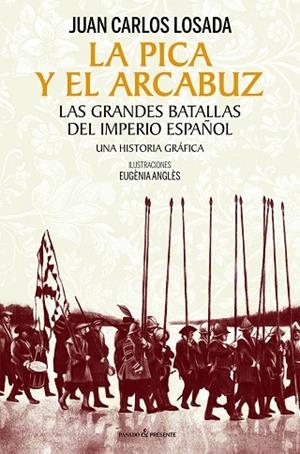 LA PICA Y EL ARCABUZ | 9788412595420 | Losada Malvárez, Juan Carlos | Librería Castillón - Comprar libros online Aragón, Barbastro