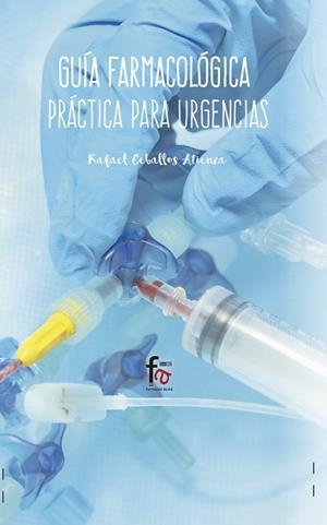 GUÍA FARMACOLOGÍCA PRÁCTICA PARA URGENCIAS | 9788491491859 | CEBALLOS ATIENZA, RAFAEL | Librería Castillón - Comprar libros online Aragón, Barbastro