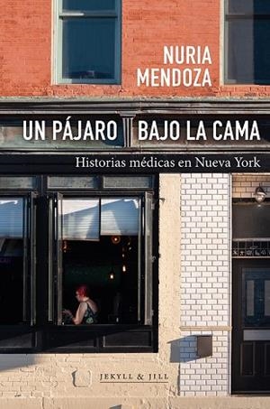 Un pájaro bajo la cama | 9788412710007 | Mendoza, Nuria | Librería Castillón - Comprar libros online Aragón, Barbastro