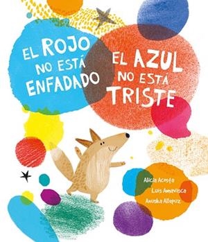 El rojo no está enfadado, el azul no está triste | 9788419253354 | Amavisca, Luis / Acosta, Alicia | Librería Castillón - Comprar libros online Aragón, Barbastro