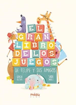El gran libro de los juegos de Felipe y sus amigos | 9788418753107 | Iglesias, Gracia | Librería Castillón - Comprar libros online Aragón, Barbastro