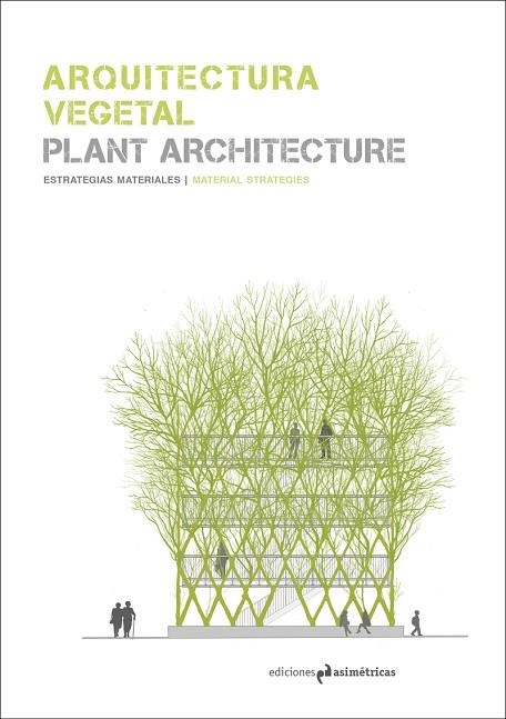 ARQUITECTURA VEGETAL / PLANT ARCHITECTURE | 9788494917813 | VV.AA. | Librería Castillón - Comprar libros online Aragón, Barbastro