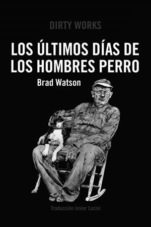 LOS ÚLTIMOS DÍAS DE LOS HOMBRES PERRO | 9788419288363 | Watson, Brad | Librería Castillón - Comprar libros online Aragón, Barbastro