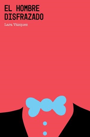EL HOMBRE DISFRAZADO | 9788419154293 | Vázquez, Lara | Librería Castillón - Comprar libros online Aragón, Barbastro