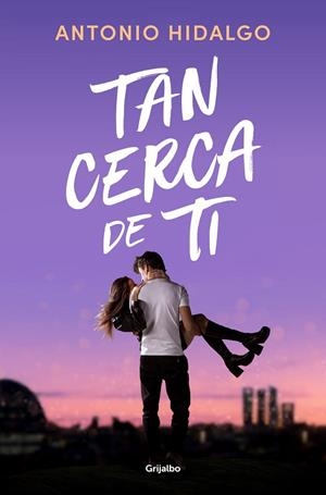 Tan cerca de ti | 9788425362354 | Antonio Hidalgo | Librería Castillón - Comprar libros online Aragón, Barbastro