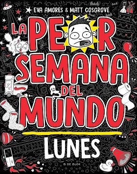 La peor semana del mundo - Lunes | 9788419378422 | Matt Cosgrove Eva Amores | Librería Castillón - Comprar libros online Aragón, Barbastro