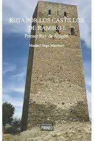 RUTA POR LOS CASTILLOS DE RAMIRO I | 9788417817695 | VEGA MARTINEZ, MANUEL | Librería Castillón - Comprar libros online Aragón, Barbastro