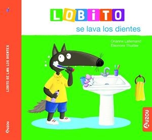 Lobito se lava los dientes | 9791039527958 | Lallemand, Orianne | Librería Castillón - Comprar libros online Aragón, Barbastro