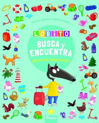 Lobito - Busca y encuentra - Vivan las vacaciones | 9791039528009 | Lallemand, Orianne / Thuillier, Éléonore | Librería Castillón - Comprar libros online Aragón, Barbastro