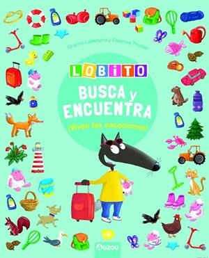 Lobito - Busca y encuentra - Vivan las vacaciones | 9791039528009 | Lallemand, Orianne / Thuillier, Éléonore | Librería Castillón - Comprar libros online Aragón, Barbastro
