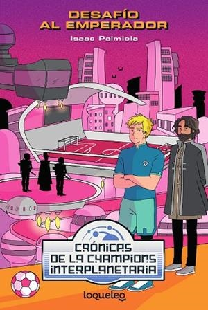 Desafío al emperador (Crónicas de la Champion Interplanetaria) | 9788491223962 | Palmiola Creus, Isaac | Librería Castillón - Comprar libros online Aragón, Barbastro