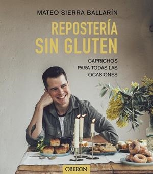 Repostería sin gluten | 9788441548015 | Sierra Ballarín, Mateo | Librería Castillón - Comprar libros online Aragón, Barbastro