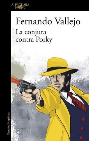 La conjura contra Porky | 9788420476155 | Fernando Vallejo | Librería Castillón - Comprar libros online Aragón, Barbastro