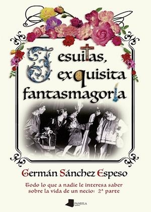 Jesuitas, exquisita fantasmagoría | 9788491723424 | Sánchez Espeso, Germán | Librería Castillón - Comprar libros online Aragón, Barbastro