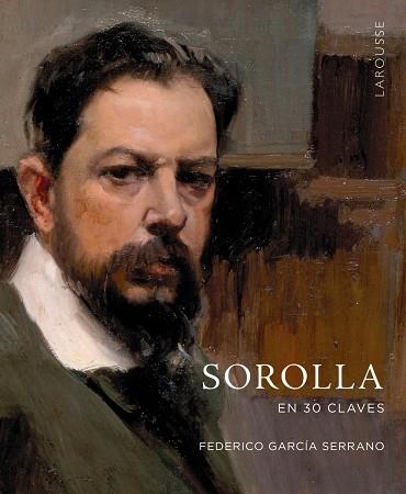 Sorolla en 30 claves | 9788419436962 | García Serrano, Federico | Librería Castillón - Comprar libros online Aragón, Barbastro
