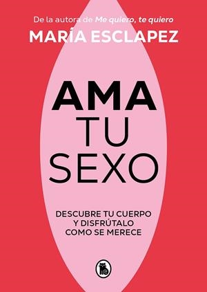 Ama tu sexo | 9788402428998 | María Esclapez | Librería Castillón - Comprar libros online Aragón, Barbastro