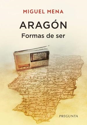 Aragón. Formas de ser | 9788419766021 | Mena, Miguel | Librería Castillón - Comprar libros online Aragón, Barbastro