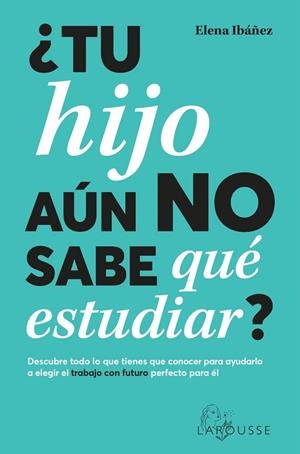 ¿Tu hijo aún no sabe qué estudiar? | 9788419436825 | Ibáñez, Elena | Librería Castillón - Comprar libros online Aragón, Barbastro