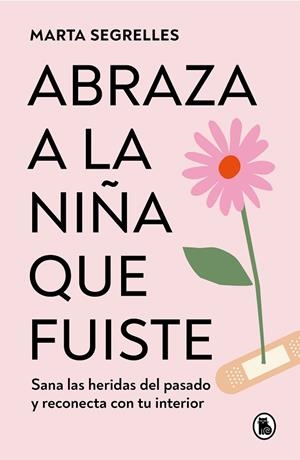 Abraza a la niña que fuiste | 9788402428776 | Marta Segrelles | Librería Castillón - Comprar libros online Aragón, Barbastro