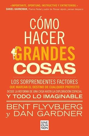 Cómo hacer grandes cosas | 9788466674249 | Dan Gardner Bent Flyvbjerg | Librería Castillón - Comprar libros online Aragón, Barbastro