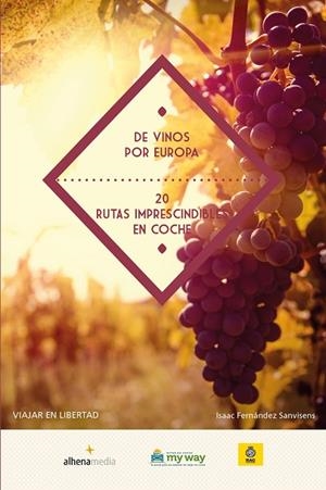 De vinos por Europa. 20 rutas imprescindibles en coche | 9788416395156 | Fernández Sanvisens, Isaac | Librería Castillón - Comprar libros online Aragón, Barbastro