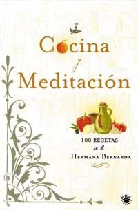 COCINA Y MEDITACION : 100 RECETAS DE LA HERMANA BERNARDA | 9788478715916 | SEITZ, HERMANA BERNARDA | Librería Castillón - Comprar libros online Aragón, Barbastro