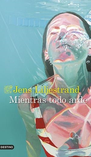 Mientras todo arde | 9788423363612 | Liljestrand, Jens | Librería Castillón - Comprar libros online Aragón, Barbastro